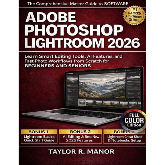 Adobe Photoshop Lightroom 2026: Learn Smart Editing Tools, AI Features, and Fast Photo Workflows from Scratch for BEGINN, (Paperback)