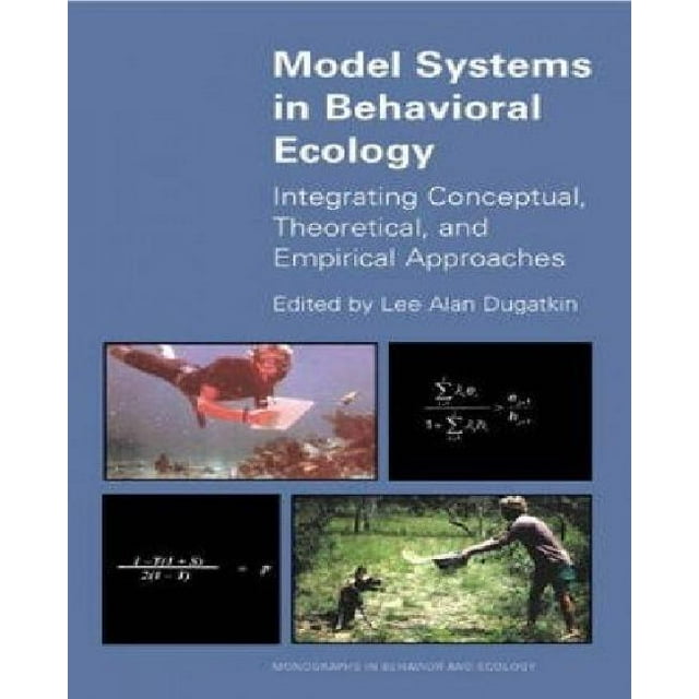 Model Systems in Behavioral Ecology: Integrating Conceptual, Theoretical, and Empirical Approaches