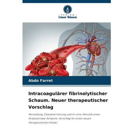 Intracoagulärer fibrinolytischer Schaum. Neuer therapeutischer Vorschlag (Paperback)