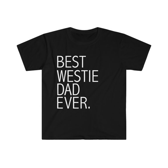 Best Westie Dog Dad Ever Unisex T-shirt S-3XL Dog Owner Lover Parent