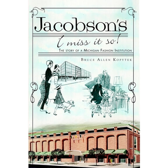 Landmarks Jacobson's, I Miss It So!: The Story of a Michigan Fashion Institution, (Paperback)