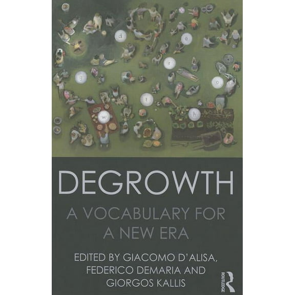 Degrowth: A Vocabulary for a New Era, (Paperback)
