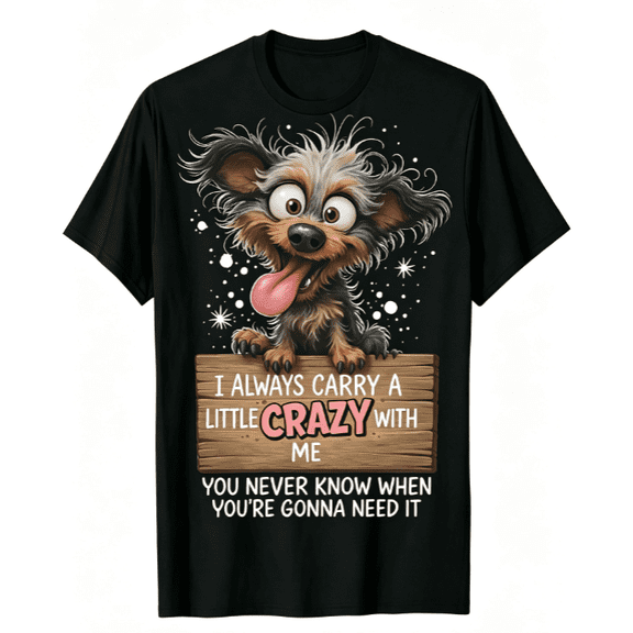 Unisex Funny Crazy Scruffy Dog Graphic T‑Shirt, I Always Carry A Little Crazy With Me Humor Slogan Print, Casual Novelty Short Sleeve Tee for Dog Lovers,Women Men T shirt