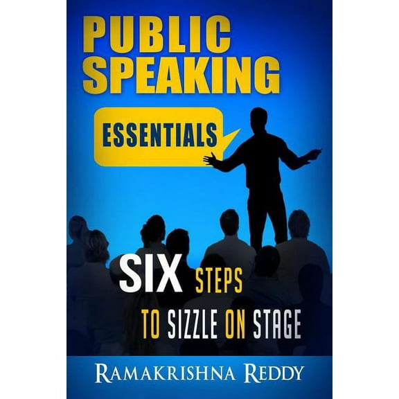 Public Speaking Essentials: Six Steps to Sizzle on Stage (Paperback)