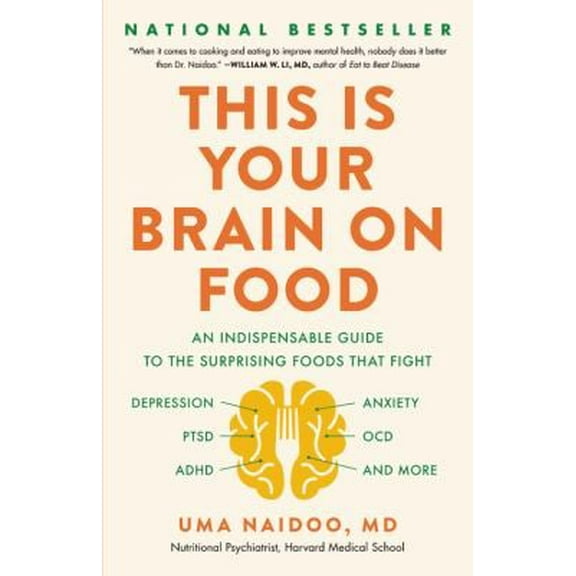 Pre-Owned This Is Your Brain on Food : An Indispensable Guide to the Surprising Foods That Fight Depression, Anxiety, PTSD, OCD, ADHD, and More 9780316536820 Used