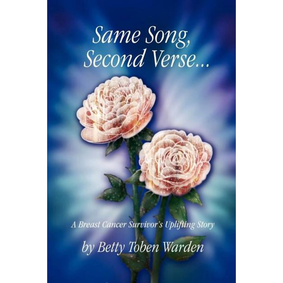 Same Song, Second Verse...: A Breast Cancer Survivor's Uplifting Story, (Paperback)