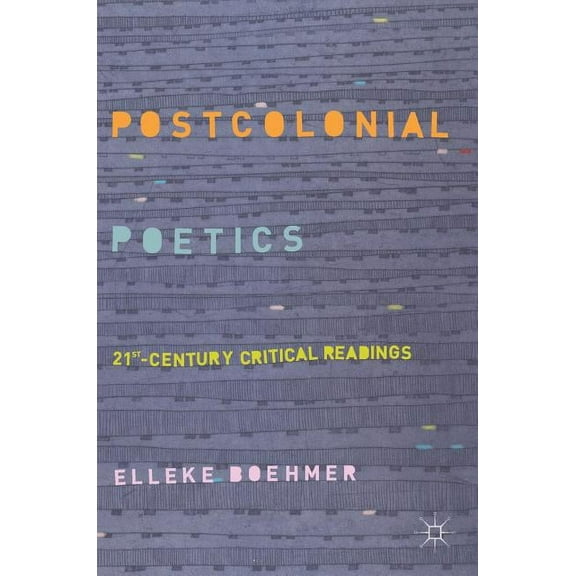 Postcolonial Poetics: 21st-Century Critical Readings, (Hardcover)