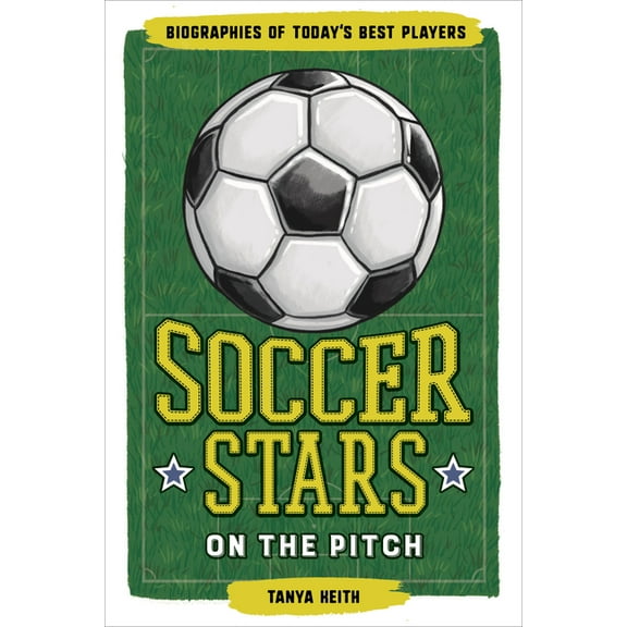 Biographies of Today's Best Players Soccer Stars on the Pitch: Biographies of Today's Best Players, (Hardcover)