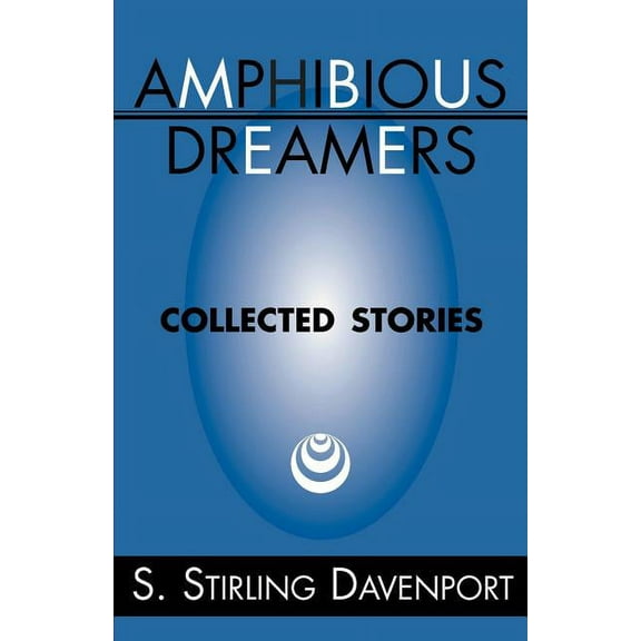 Amphibious Dreamers : Collected Stories