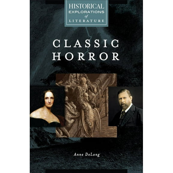 Historical Explorations of Literature Classic Horror: A Historical Exploration of Literature, (Hardcover)