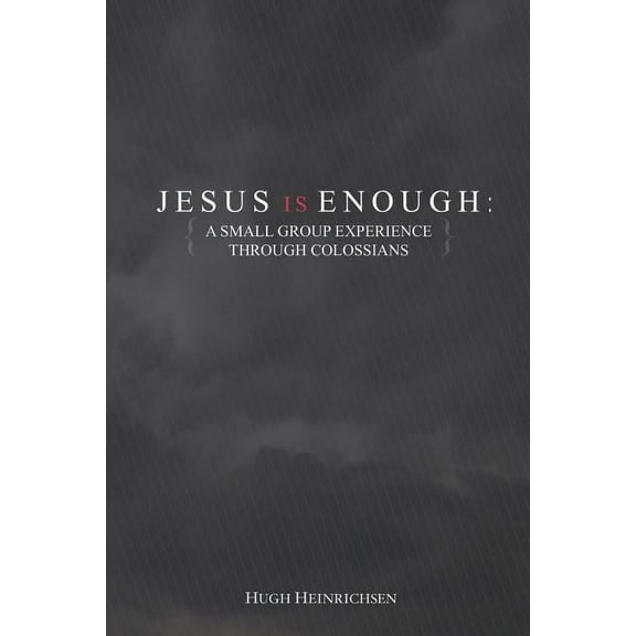 Jesus is Enough: A Small Group Experience Through Colossians (Paperback)