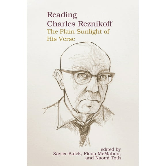 Clemson University Press: Seminal Modern Reading Charles Reznikoff: The Plain Sunlight of His Verse, (Hardcover)