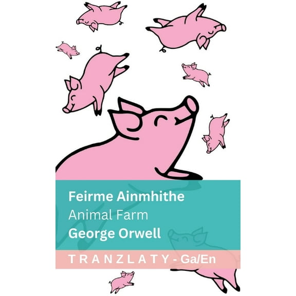 Gaeilge English Feirme Ainmhithe / Animal Farm: Tranzlaty Gaeilge English, (Paperback)