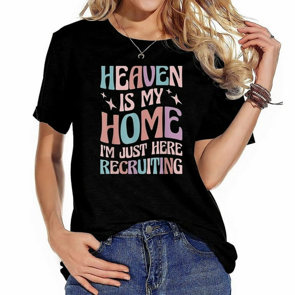 Heaven Is My Home I'm Just Here Recruiting T-Shirt for Women