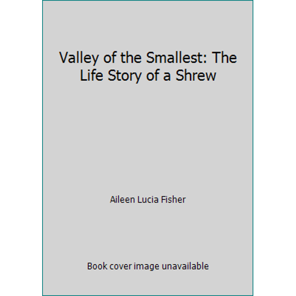 Pre-Owned Valley of the Smallest: The Life Story of a Shrew (Hardcover) 0690858019 9780690858013