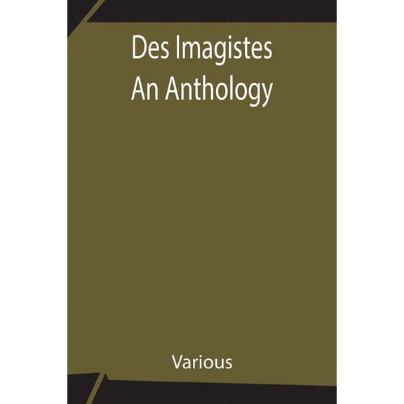 Des Imagistes An Anthology, (Paperback)
