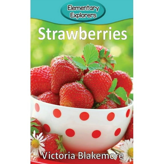 Elementary Explorers Strawberries, Book 49, (Hardcover)