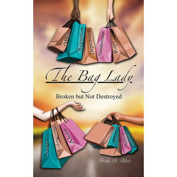 The Bag Lady: Broken But Not Destroyed, (Paperback)