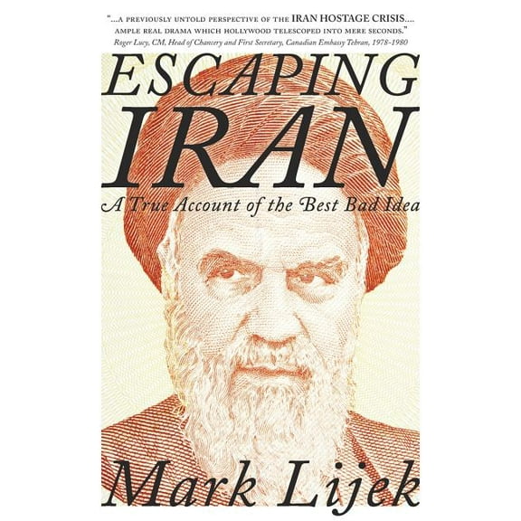 Escaping Iran: A True Account of the Best Bad Idea, (Paperback)