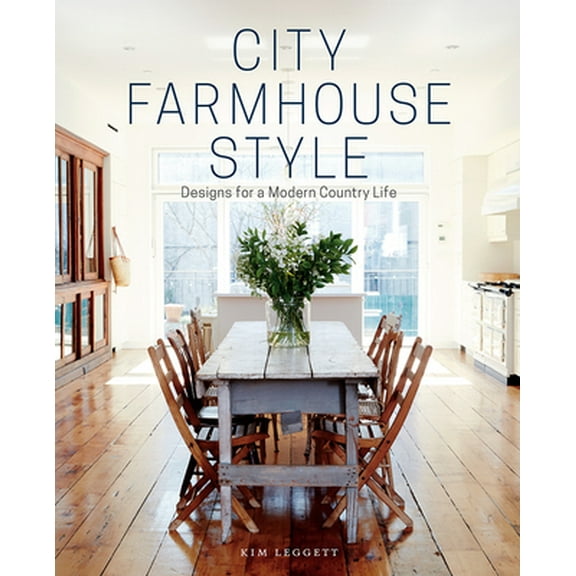 Pre-Owned City Farmhouse Style: Designs for a Modern Country Life (Hardcover) 1419726501 9781419726507