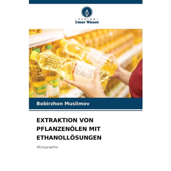 Extraktion Von PflanzenÃ¶len Mit EthanollÃ¶sungen, (Paperback)