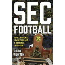 SEC Football: How a Regional League Became a National Obsession, (Hardcover)