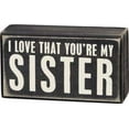 thumbnail image 2 of Primitives by Kathy 19449 Box Sign - You're My Sister, 2 of 2