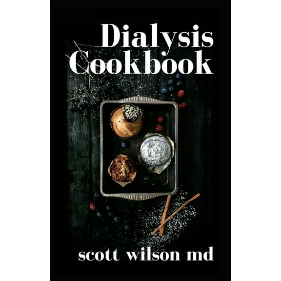 Dialysis Cookbook: The Effective Guide To Prevent And Avoid Dialysis