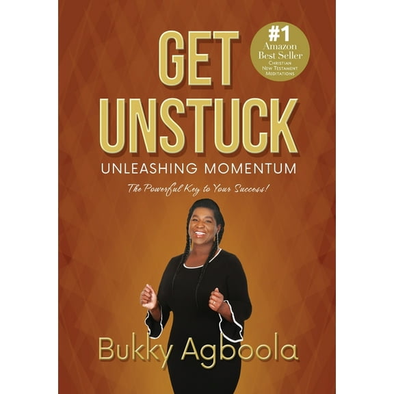 Get Unstuck: Unleashing Momentum: The Powerful Key to Your Success!, (Paperback)