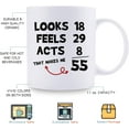 thumbnail image 6 of Funny 55th Birthday Gifts for Women Men - Looks 18 Feels 29 Acts 8 That Makes Me 55 Mug - 55 Year Old Present Ideas for Mom, Dad, Wife, Husband, Sisters, Friends, Coworkers - 11 oz Coffee Mug, 6 of 6