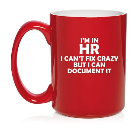 

I m In HR I Can t Fix Crazy Funny Human Resources Ceramic Coffee Mug Tea Cup Gift (15oz Red)