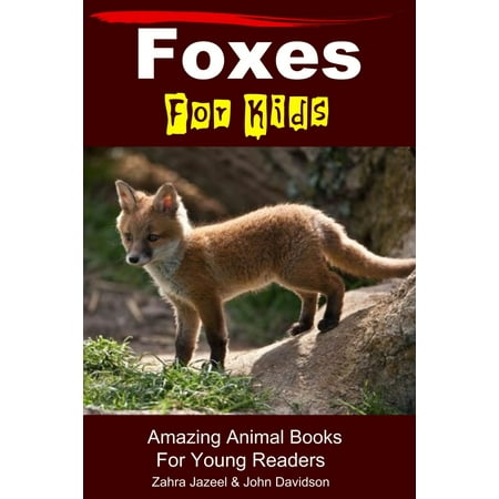 Foxes For Kids: Amazing Animal Books For Young Readers -