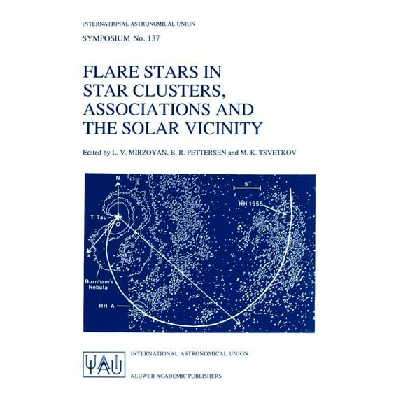 International Astronomical Union Symposi Flare Stars in Star Clusters, Associations and the Solar Vicinity: Proceedings of the 137th Symposium of the Internation, Book 137, (Paperback)