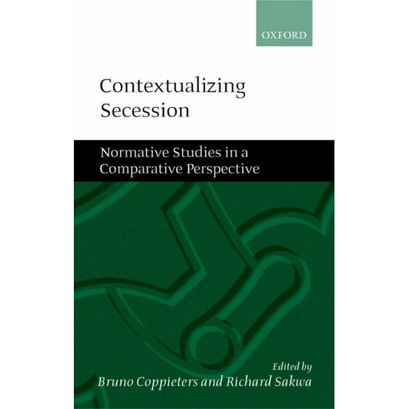 Contextualizing Secession: Normative Studies in Comparative Perspective, (Hardcover)