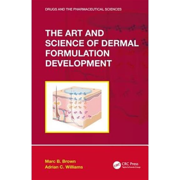 Pre-Owned Drugs and the Pharmaceutical Sciences The Art and Science of Dermal Formulation Development, (Hardcover)