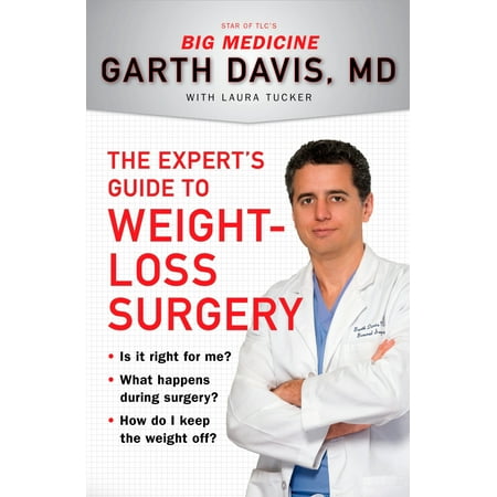 The Expert's Guide to Weight-Loss Surgery : Is it right for me? What happens during surgery? How do I keep the weight (What's The Best Diet For Me)