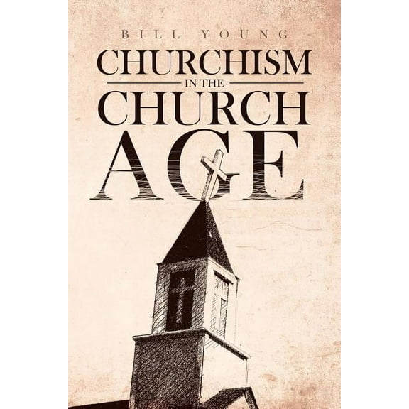 "Churchism in the Church Age", (Paperback)