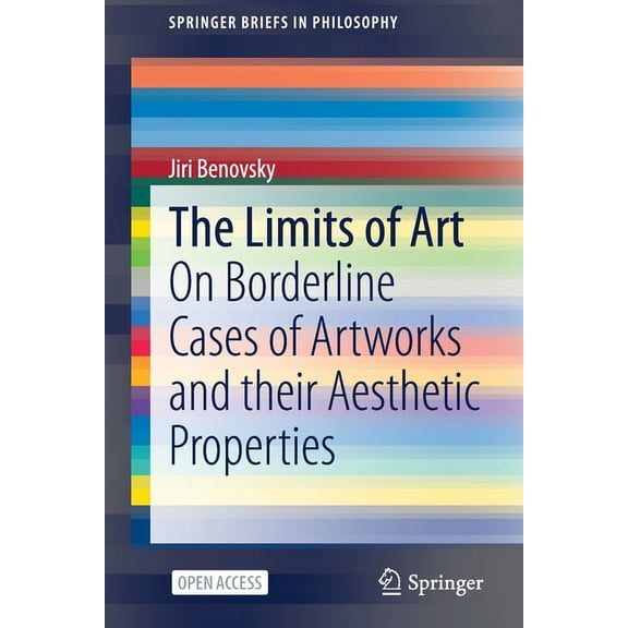 Springerbriefs in Philosophy The Limits of Art: On Borderline Cases of Artworks and Their Aesthetic Properties, (Paperback)