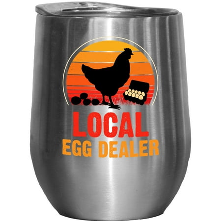 

Local Egg Dealer Chicken Farm Owner or Farmer Themed Stainless Steel 12oz Wine Tumbler