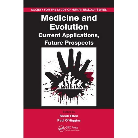 Society for the Study of Human Biology Medicine and Evolution: Current Applications, Future Prospects, Book 48, (Hardcover)