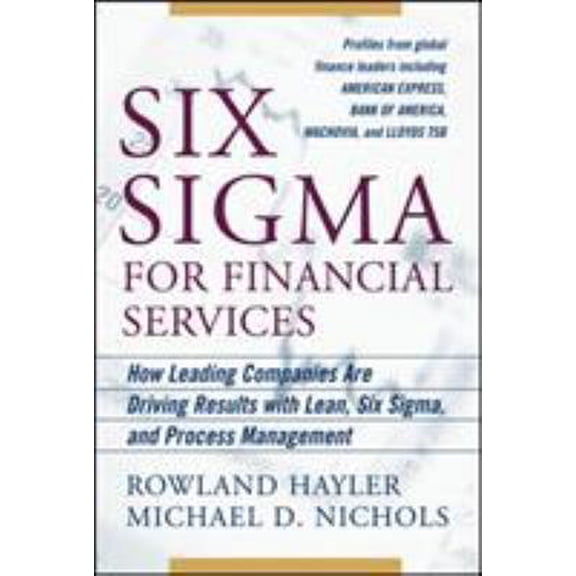 Pre-Owned Six SIGMA for Financial Services: How Leading Companies Are Driving Results Using Lean, Six Sigma, and Process Management (Hardcover) 0071470379 9780071470377