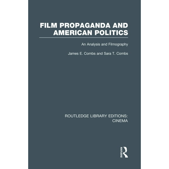Routledge Library Editions: Cinema Film Propaganda and American Politics: An Analysis and Filmography, (Hardcover)