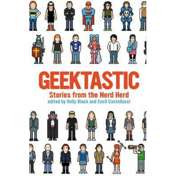 Pre-Owned Geektastic: Stories from the Nerd Herd (Hardcover) 0316008095 9780316008099