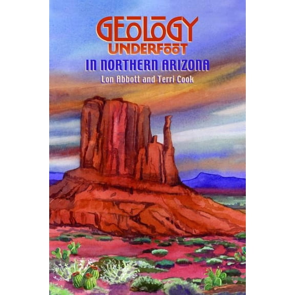 Geology Underfoot Geology Underfoot in Northern Arizona, Book 6, (Paperback)