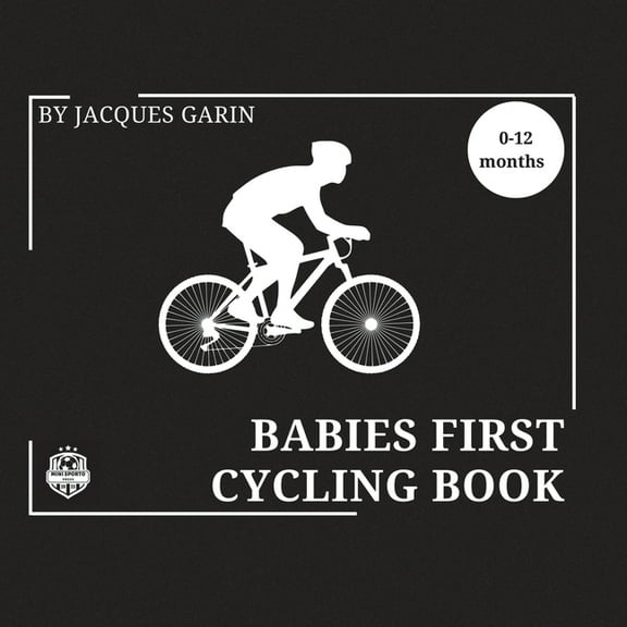 Baby's First Cycling Book: Black and White High Contrast Baby Book 0-12 Months on Cycling, (Paperback)