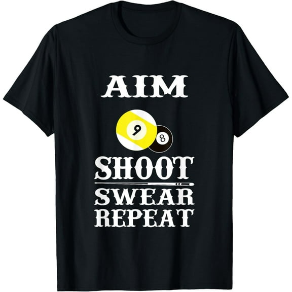 9 ball 8 ball Aim Shoot Swear Repeat Billiards Funny Creative Graphic T-Shirt
