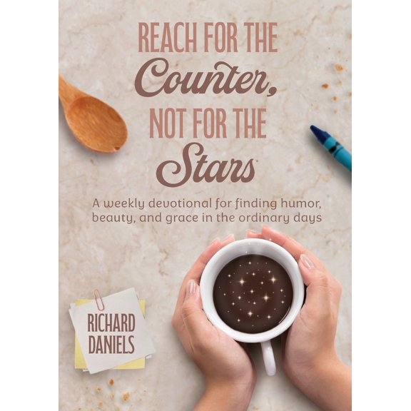 Pre-Owned Reach for the Counter, not for the Stars: A Weekly Devotional for Finding Humor, Beauty, and Grace in the Ordinary Days, (Paperback)