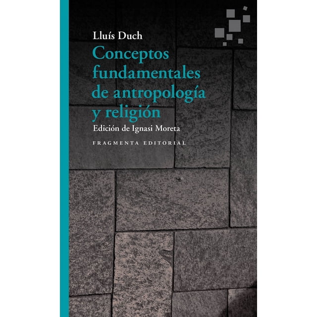 CONCEPTOS FUNDAMENTALES DE ANTROPOLOGIA Y RELIGION FRAGMENTA EDITORIAL LLUIS DUCH