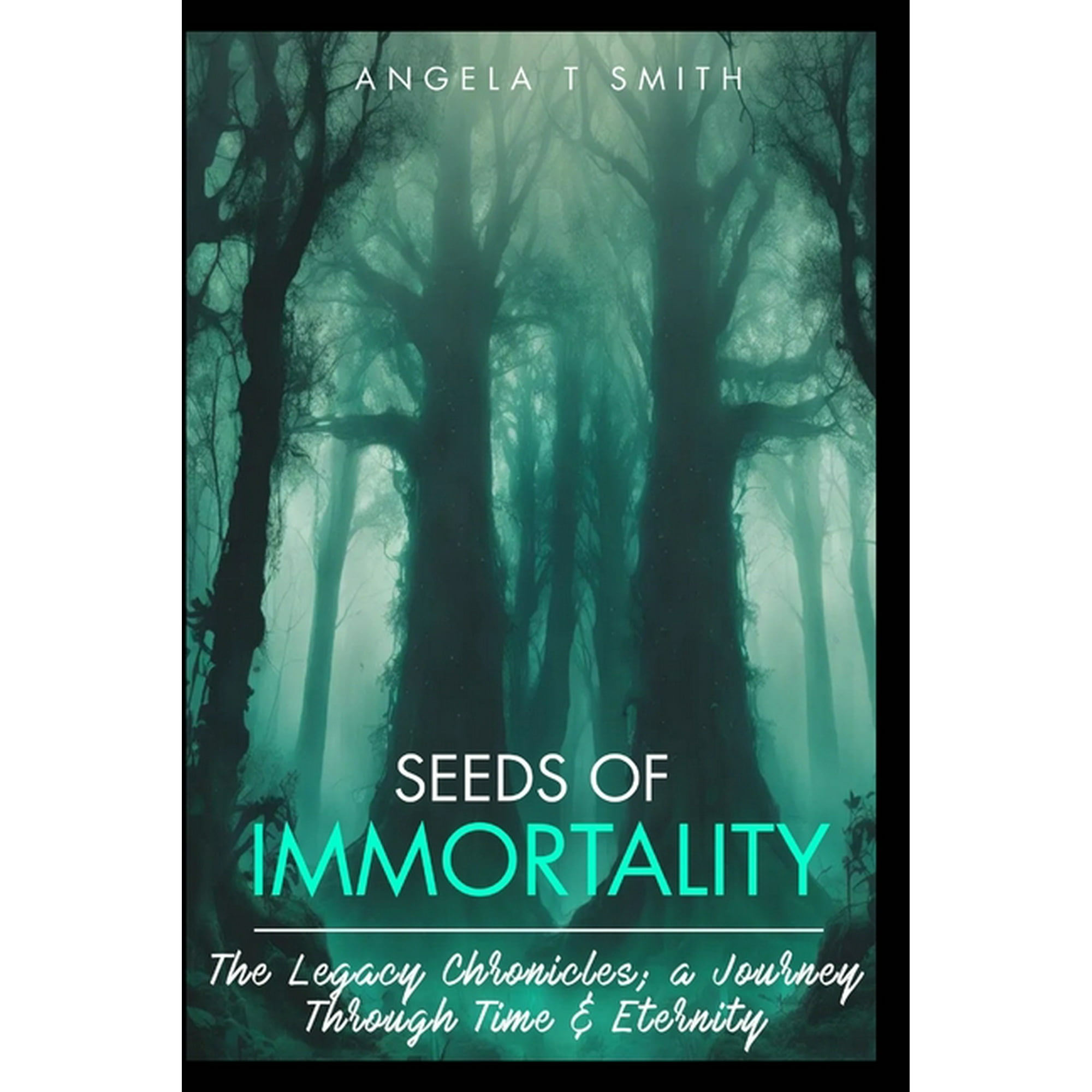 Book-1 Seeds of Immortality-The Legacy Chronicles; a Journey Through Time and Eternity: Love Loss Hope Resilience and (Paperback)