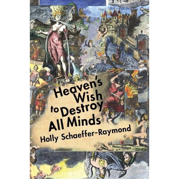 Heaven's Wish to Destroy All Minds: A Political Theology, (Paperback)